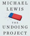 The Undoing Project: A Friendship that Changed our Minds, by Michael Lewis, Norton, 2017