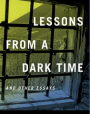 Lessons from a Dark Time, by Adam Hochschild, University to California Press, 2018