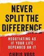 Never Split the Difference: Negotiating As If Your Life Depended On It Kindle Edition, Chris Voss and Tahl Raz, Harper Business, New York, 2016