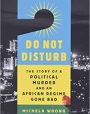 Do Not Disturb: The Story of a Political Murder and an African Regime Gone Bad, Michela Wrong, Harper Collins, London, 2021
